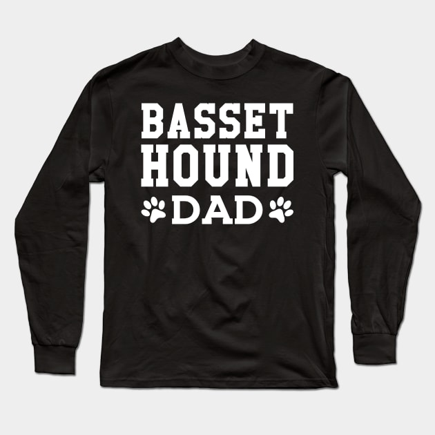 Basset Hound Dad - Basset Hound Dad Long Sleeve T-Shirt by KC Happy Shop